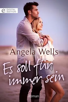 E-Book (epub) Es soll für immer sein von Angela Wells