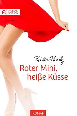 E-Book (epub) Roter Mini, heiße Küsse von Kristin Hardy