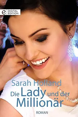 E-Book (epub) Die Lady und der Millionär von Sarah Holland