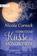 E-Book (epub) Verbotene Küsse im Mondschein von Nicola Cornick