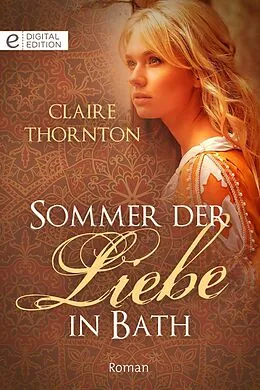 E-Book (epub) Sommer der Liebe in Bath von Claire Thornton