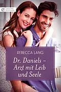 E-Book (epub) Dr. Daniels - Arzt mit Leib und Seele von Rebecca Lang