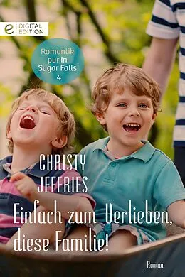 E-Book (epub) Einfach zum Verlieben, diese Familie! von Christy Jeffries