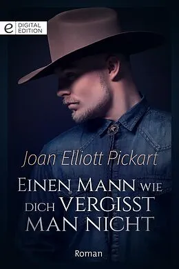 E-Book (epub) Einen Mann wie dich vergisst man nicht von Joan Elliott Pickart