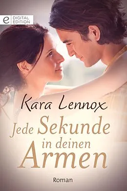 E-Book (epub) Jede Sekunde in deinen Armen von Kara Lennox