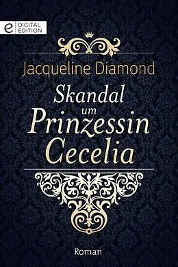 E-Book (epub) Skandal um Prinzessin Cecelia von Jacqueline Diamond