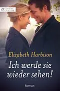 E-Book (epub) Ich werde sie wieder sehen! von Elizabeth Harbison