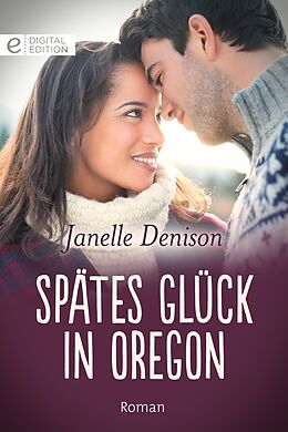E-Book (epub) Spätes Glück in Oregon von Janelle Denison