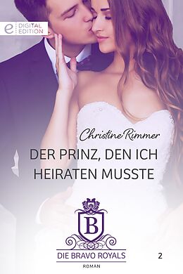 E-Book (epub) Der Prinz, den ich heiraten musste von Christine Rimmer