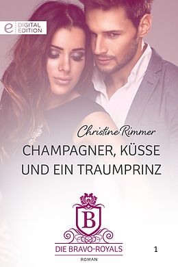 E-Book (epub) Champagner, Küsse und ein Traumprinz von Christine Rimmer