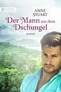 E-Book (epub) Der Mann aus dem Dschungel von Anne Stuart
