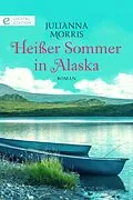 E-Book (epub) Heißer Sommer in Alaska von Julianna Morris