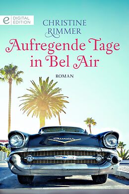 E-Book (epub) Aufregende Tage in Bel Air von Christine Rimmer