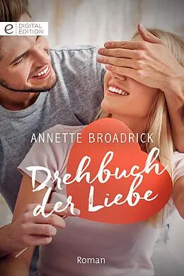 E-Book (epub) Drehbuch der Liebe von Annette Broadrick