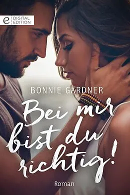 E-Book (epub) Bei mir bist du richtig! von Bonnie Gardner