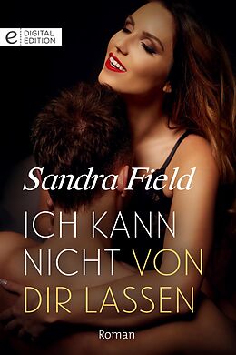E-Book (epub) Ich kann nicht von dir lassen von Sandra Field