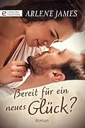 E-Book (epub) Bereit für ein neues Glück? von Arlene James