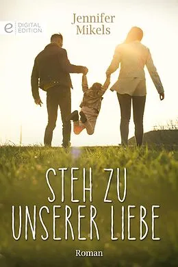 E-Book (epub) Steh zu unserer Liebe von Jennifer Mikels