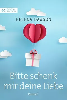 E-Book (epub) Bitte schenk mir deine Liebe von Helena Dawson
