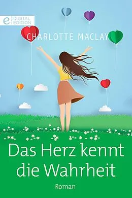 E-Book (epub) Das Herz kennt die Wahrheit von Charlotte Maclay