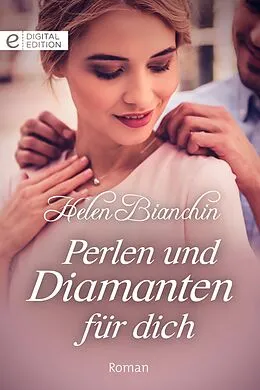 E-Book (epub) Perlen und Diamanten für dich von Helen Bianchin