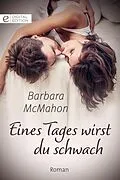 E-Book (epub) Eines Tages wirst du schwach von Barbara Mcmahon