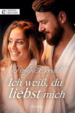 E-Book (epub) Ich weiß, du liebst mich von Robyn Donald