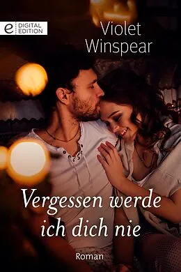 E-Book (epub) Vergessen werde ich dich nie von Violet Winspear