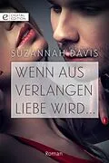 E-Book (epub) Wenn aus Verlangen Liebe wird ... von Suzannah Davis