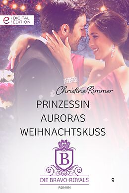 E-Book (epub) Prinzessin Auroras Weihnachtskuss von Christine Rimmer