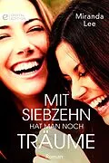 E-Book (epub) Mit siebzehn hat man noch Träume von Miranda Lee