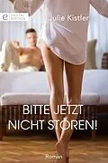 E-Book (epub) Bitte jetzt nicht stören! von Julie Kistler