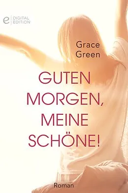 E-Book (epub) Guten Morgen, meine Schöne! von Grace Green
