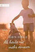 E-Book (epub) Ab heute nie mehr einsam von Robyn Donald