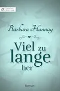 E-Book (epub) Viel zu lange her von Barbara Hannay