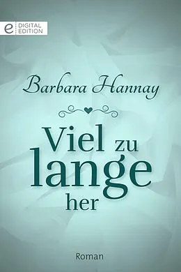 E-Book (epub) Viel zu lange her von Barbara Hannay