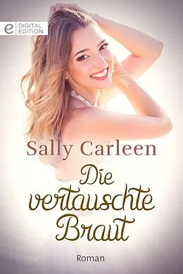 E-Book (epub) Die vertauschte Braut von Sally Carleen