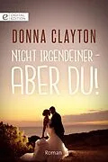 E-Book (epub) Nicht irgendeiner - aber du! von Donna Clayton