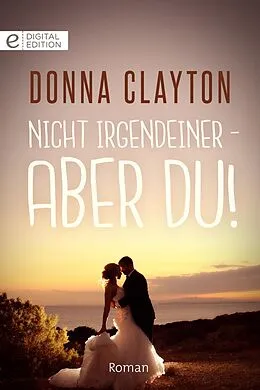 E-Book (epub) Nicht irgendeiner - aber du! von Donna Clayton