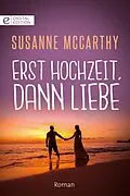 E-Book (epub) Erst Hochzeit, dann Liebe von Susanne Mccarthy