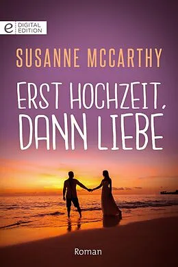 E-Book (epub) Erst Hochzeit, dann Liebe von Susanne Mccarthy