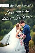 E-Book (epub) Lass mich an deiner Seite sein von Barbara Benedict