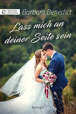 E-Book (epub) Lass mich an deiner Seite sein von Barbara Benedict