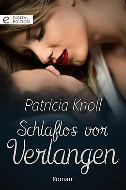 E-Book (epub) Schlaflos vor Verlangen von Patricia Knoll