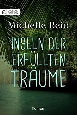 E-Book (epub) Inseln der erfüllten Träume von Michelle Reid