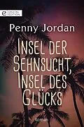 E-Book (epub) Insel der Sehnsucht, Insel des Glücks von Penny Jordan