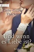 E-Book (epub) Und wenn es Liebe ist? von Cathy Gillen Thacker