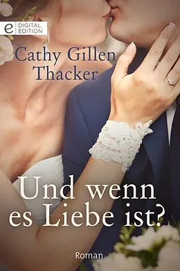 E-Book (epub) Und wenn es Liebe ist? von Cathy Gillen Thacker