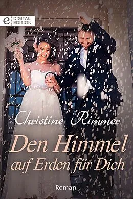 E-Book (epub) Den Himmel auf Erden für Dich von Christine Rimmer