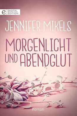 E-Book (epub) Morgenlicht und Abendglut von Jennifer Mikels